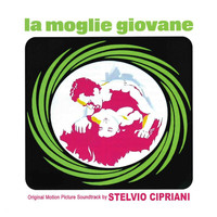 Stelvio Cipriani - La moglie giovane (Original Motion Picture Soundtrack)