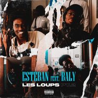 Esteban - Les Loups, Pt. 2 (feat. Baly) (Explicit)