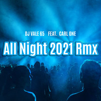 DJ Vale 65 - All Night 2021 Rmx