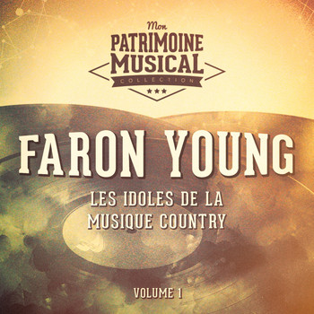 Faron Young - Les Idoles De La Musique Country: Faron Young, Vol. 1