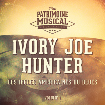 Ivory Joe Hunter - Les Idoles Américaines Du Blues: Ivory Joe Hunter, Vol. 1