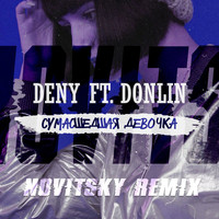 Deny - Сумасшедшая девочка (Novitsky Remix)