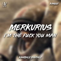 Merkurius - I'm the Fuck You Man (Explicit)