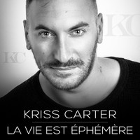 Kriss Carter - La vie est ephémère (Radio)
