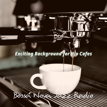 Bossa Nova Jazz Radio - Exciting Background for Hip Cafes