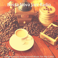 Bossa Nova Jazz Radio - Contemporary Background Music for Hip Cafes