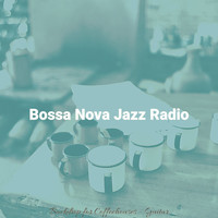 Bossa Nova Jazz Radio - Backdrop for Coffeehouses - Guitar