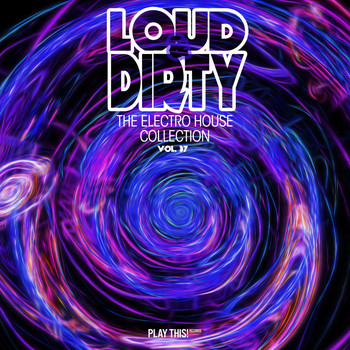 Various Artists - Loud & Dirty: The Electro House Collection, Vol. 37