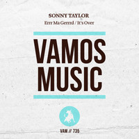 Sonny Taylor - Errr Ma Gerrrd / It's Over