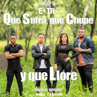 Grupo Extra - Que Sufra, Que Chupe y Que Llore (Bachata Version)