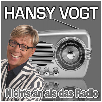 Hansy Vogt - Nichts an als das Radio