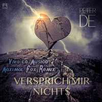 Peter De - Versprich mir nichts (Viva la Musica Maximal Fox Remix)