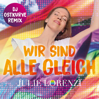 Julie Lorenzi - Wir sind alle gleich (DJ Ostkurve Remix)