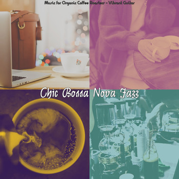 Chic Bossa Nova Jazz - Music for Organic Coffee Roasters - Vibrant Guitar