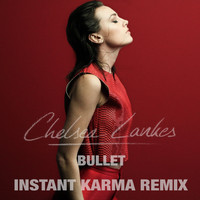 Chelsea Lankes - Bullet (Instant Karma Remix)