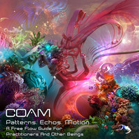 COAM - Patterns. Echos. Motion: A Free Flow Guide For Practitioners And Other Beings