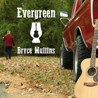 Bryce Mullins - Evergreen