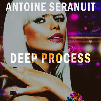 Antoine Seranuit - Deep Process