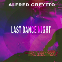 Alfred Greytto - Last Dance Night