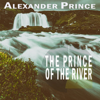 Alexander Prince - The Prince Of The River