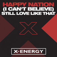 Happy Nation - (I Can't Believe) Still Love Like That