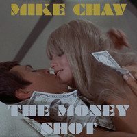Mike Chav - The Money Shot