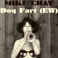 Mike Chav - Dog Fart (EW)
