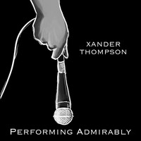 Xander Thompson / - Performing Admirably