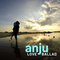 Anju - Love Ballad