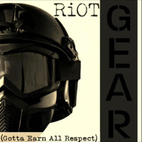 Riot - GEAR (Gotta Earn All Respect) (Explicit)