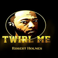 Robert Holmes / Robert Holmes - Twirl Me