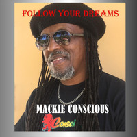 Mackie Conscious - Follow Your Dreams