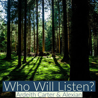 Alexian - Who Will Listen? (feat. Ardeith Carter)