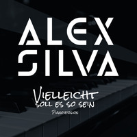Alex Silva - Vielleicht soll es so sein (Pianoversion) (Pianoversion)