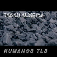 Tacau Almeida / - humanos tls