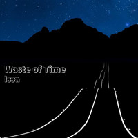 Issa - Waste of Time (Explicit)