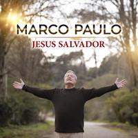 Marco Paulo - Jesus Salvador