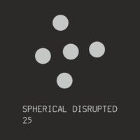 Spherical Disrupted - 25