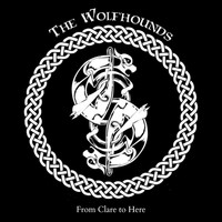 The Wolfhounds - From Clare to Here