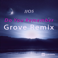 Jjos - Do You Remember (Grove Remix)