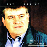 Noel Cassidy - Reflections of Country & Irish