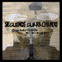 Chino Nunez y Su Bandon (feat. Hector Luis Pagan) - Seguimos Guarachando