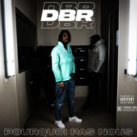 DBR - Pourquoi pas nous (Explicit)
