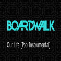 Boardwalk - Our Life (Pop Instrumental)