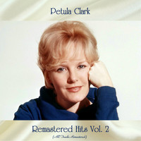 Petula Clark - Remastered Hits Vol. 2 (All Tracks Remastered)