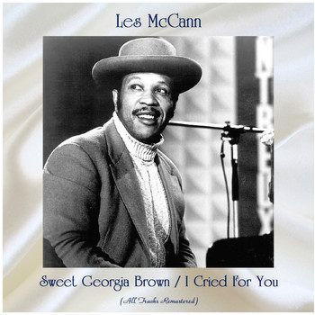 Les McCann - Sweet Georgia Brown / I Cried For You (All Tracks Remastered)