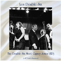 Les Double Six - The Double Six Meet Quincy Jones (EP) (All Tracks Remastered)