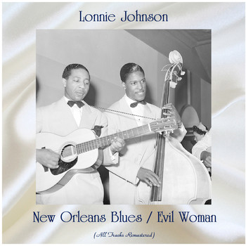 Lonnie Johnson - New Orleans Blues / Evil Woman (All Tracks Remastered)