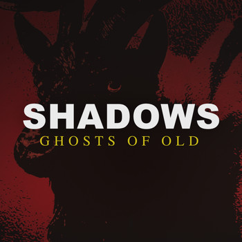 Shadows - Ghosts of Old (Explicit)
