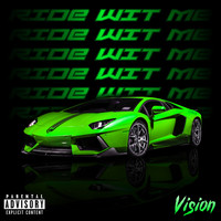 Vision - Ride Wit Me (Explicit)